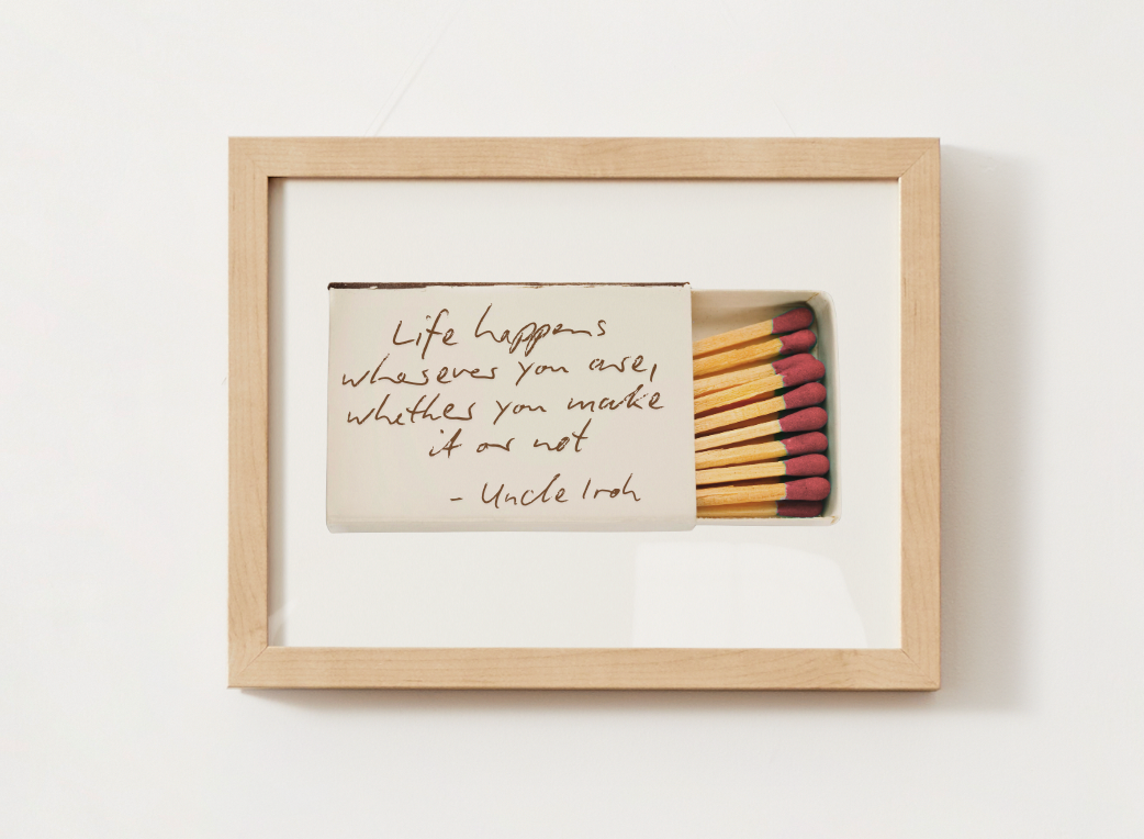 Iroh Quote - Life -  Match Print